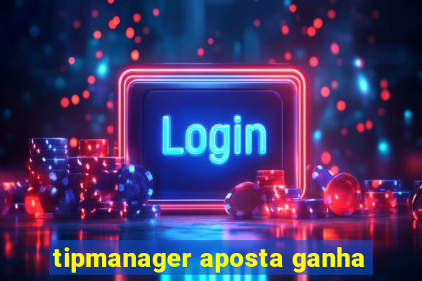 tipmanager aposta ganha